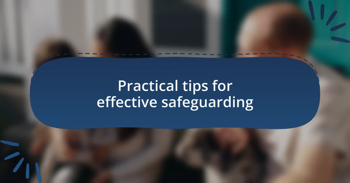 Practical tips for effective safeguarding