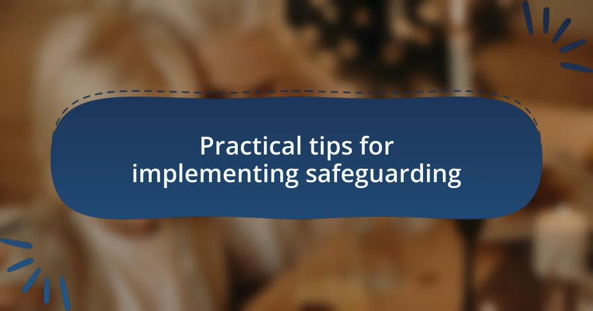 Practical tips for implementing safeguarding