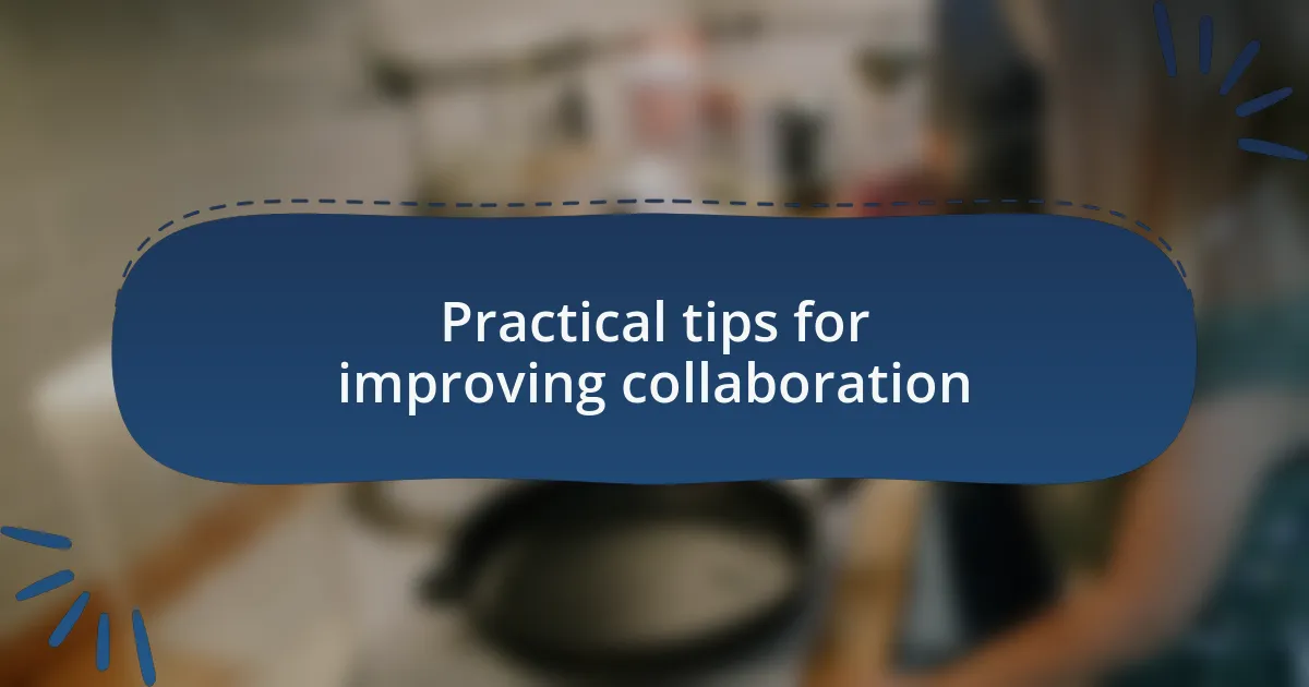 Practical tips for improving collaboration