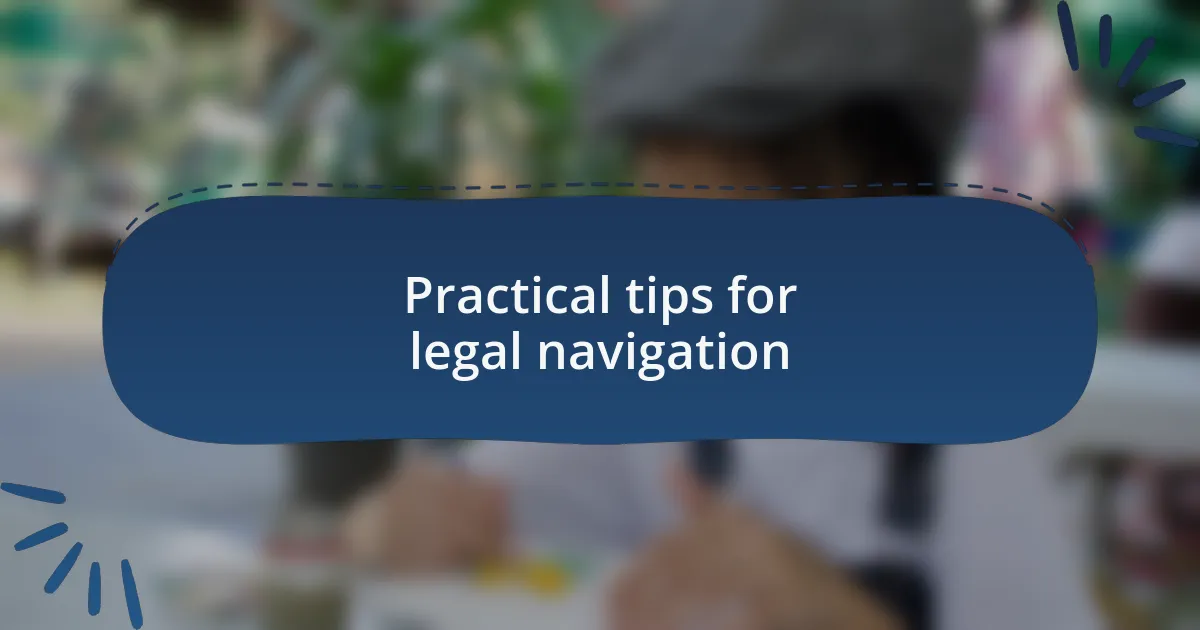 Practical tips for legal navigation