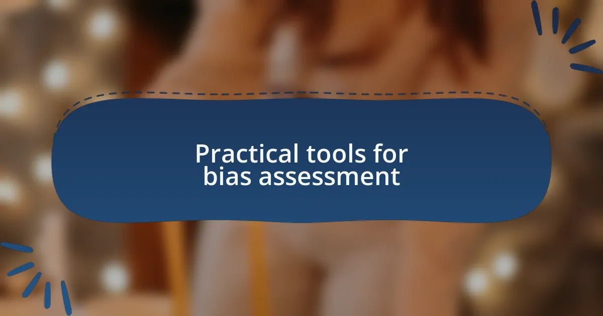 Practical tools for bias assessment