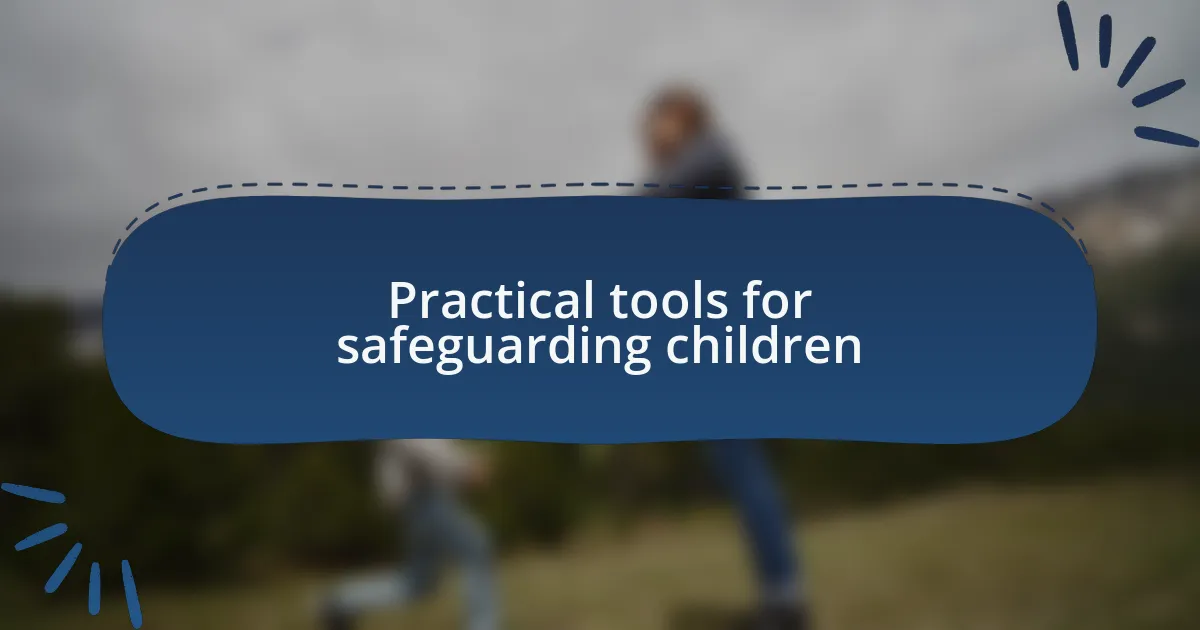 Practical tools for safeguarding children