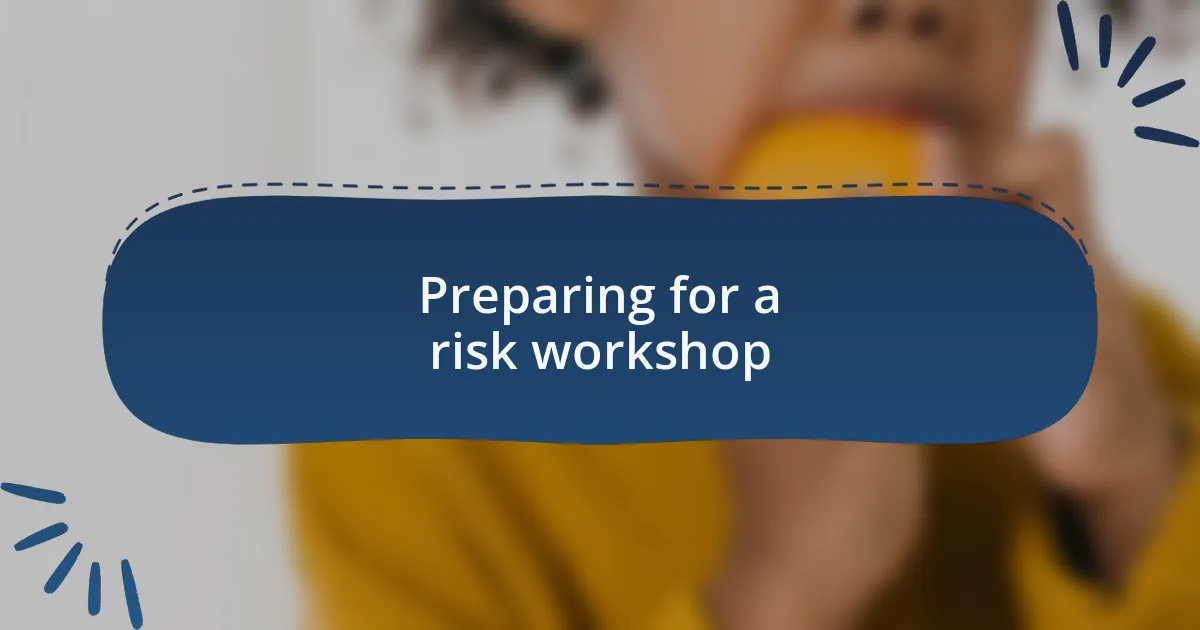 Preparing for a risk workshop