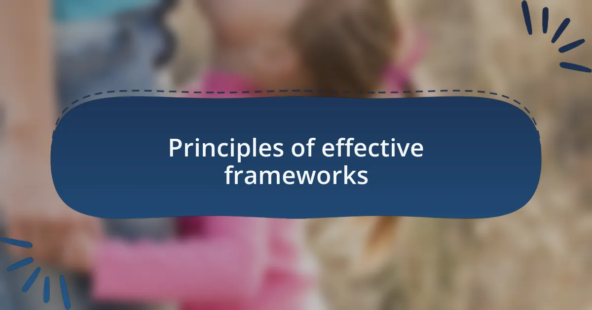 Principles of effective frameworks