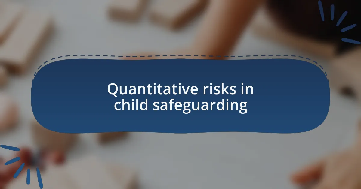 Quantitative risks in child safeguarding