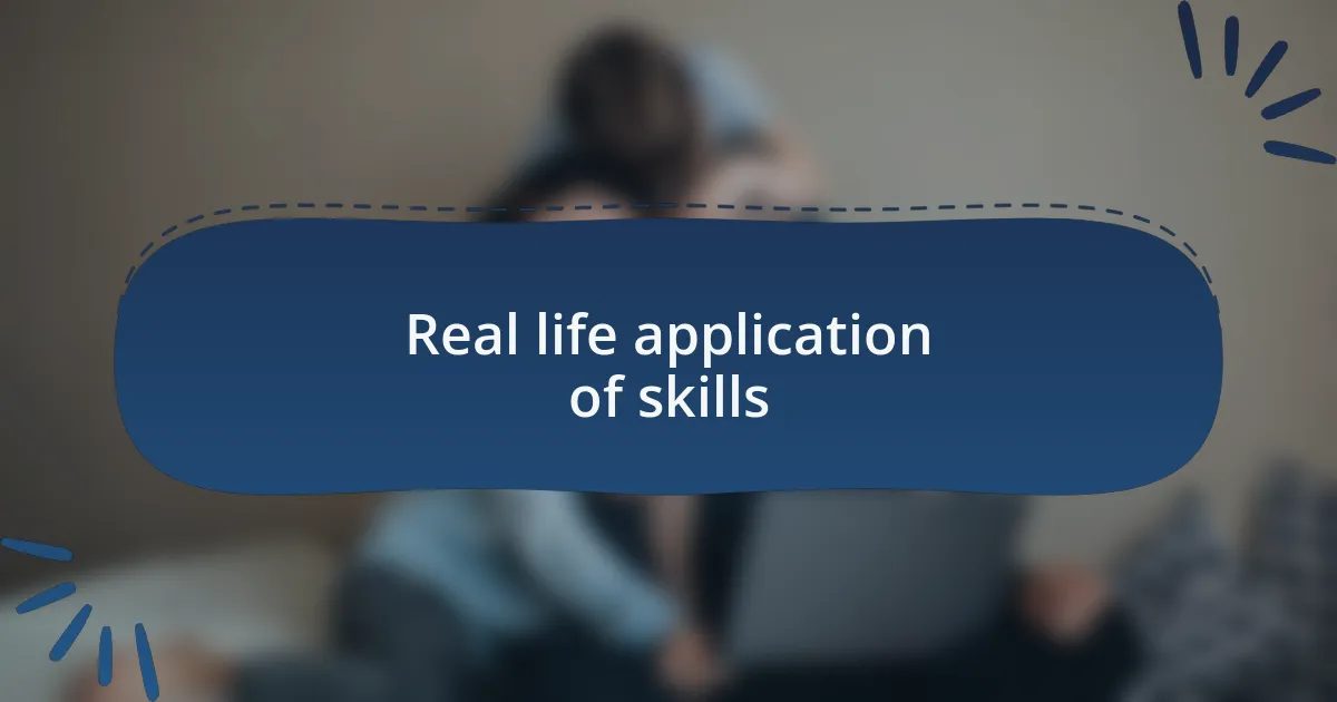 Real life application of skills