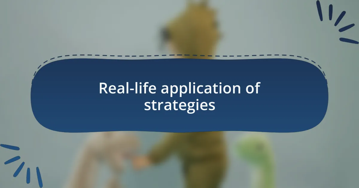 Real-life application of strategies
