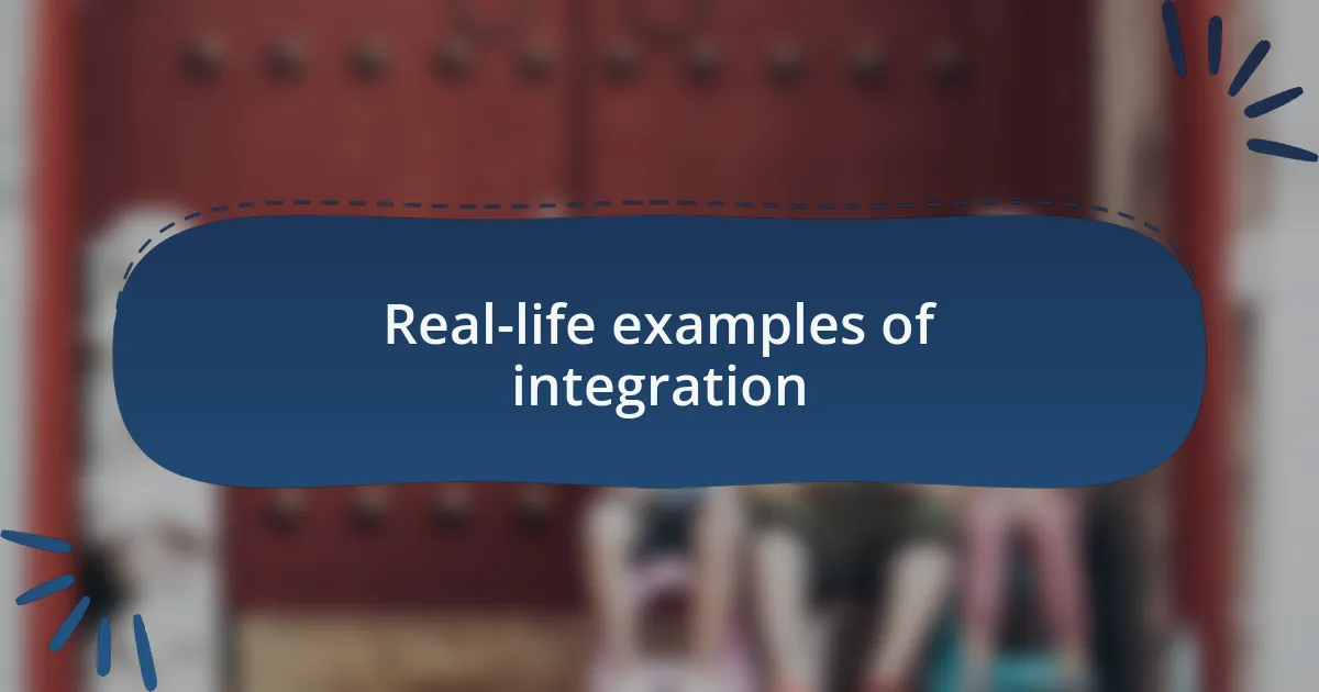 Real-life examples of integration