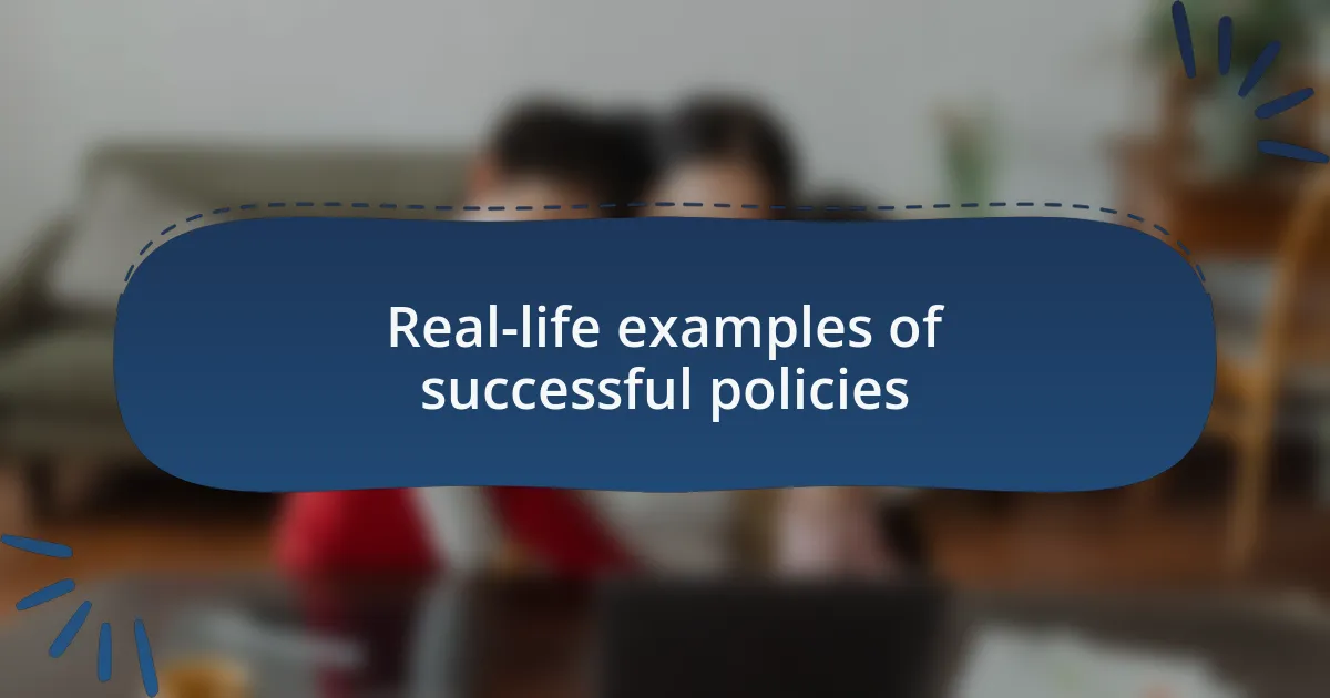 Real-life examples of successful policies