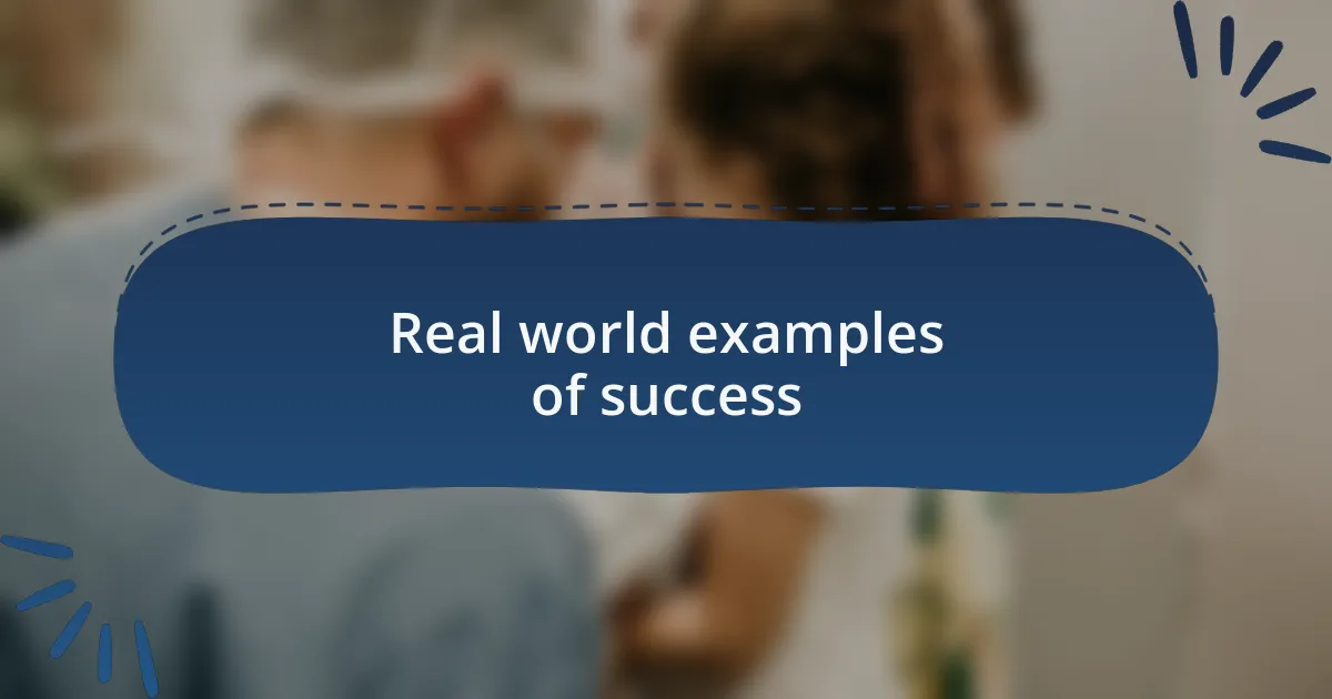 Real world examples of success