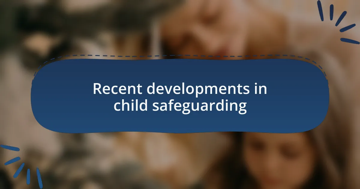Recent developments in child safeguarding