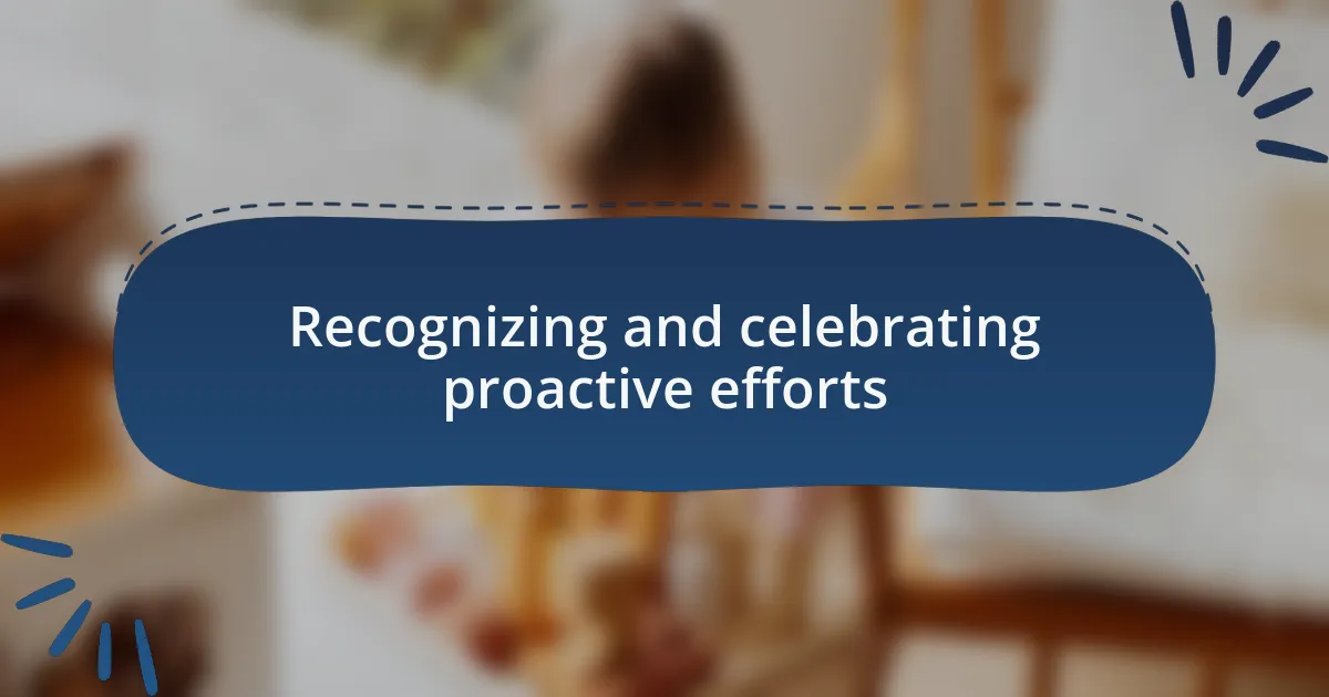 Recognizing and celebrating proactive efforts