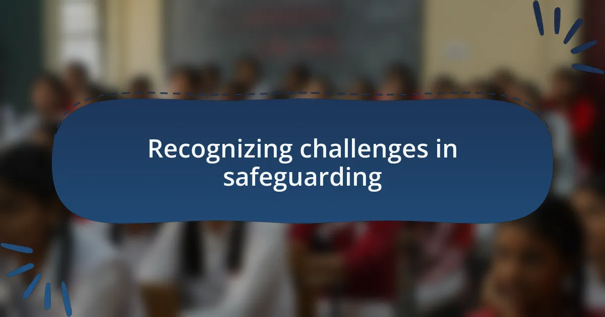 Recognizing challenges in safeguarding