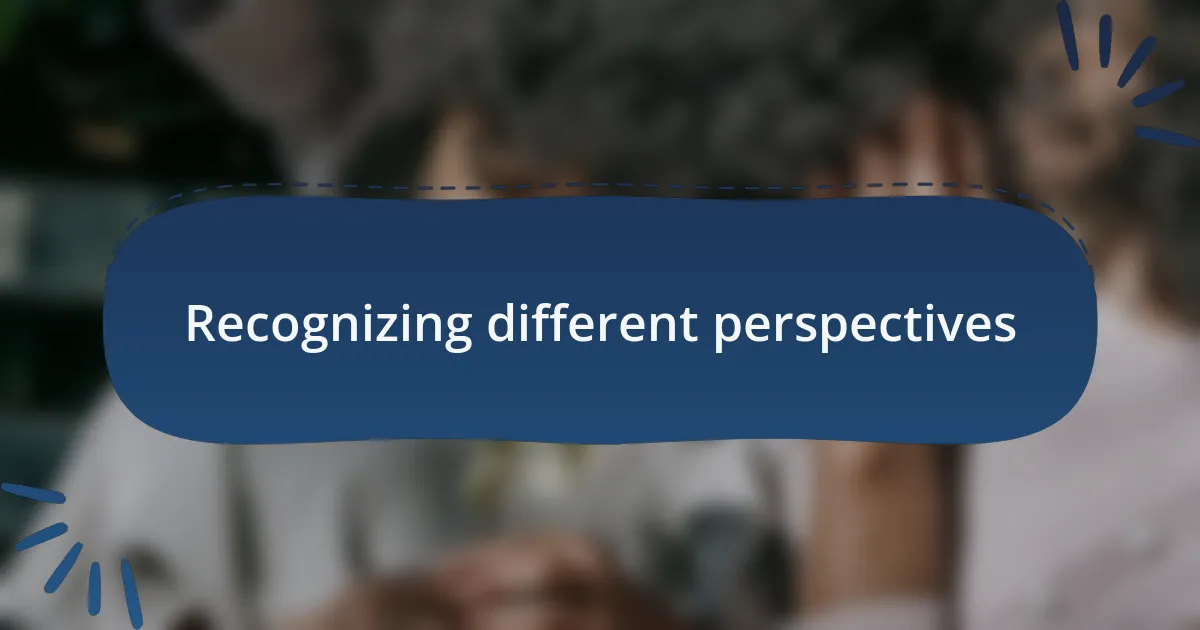 Recognizing different perspectives
