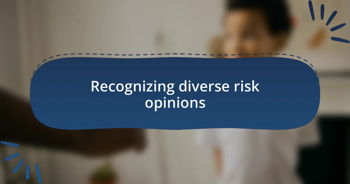 Recognizing diverse risk opinions