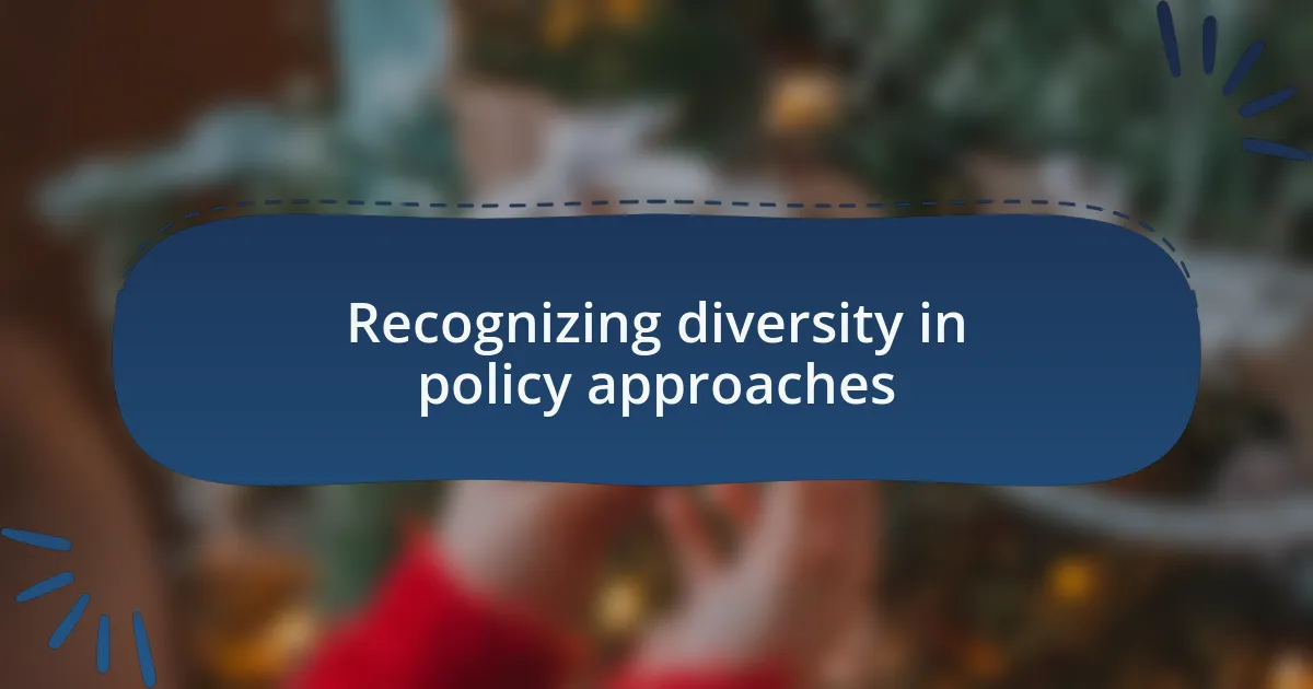 Recognizing diversity in policy approaches