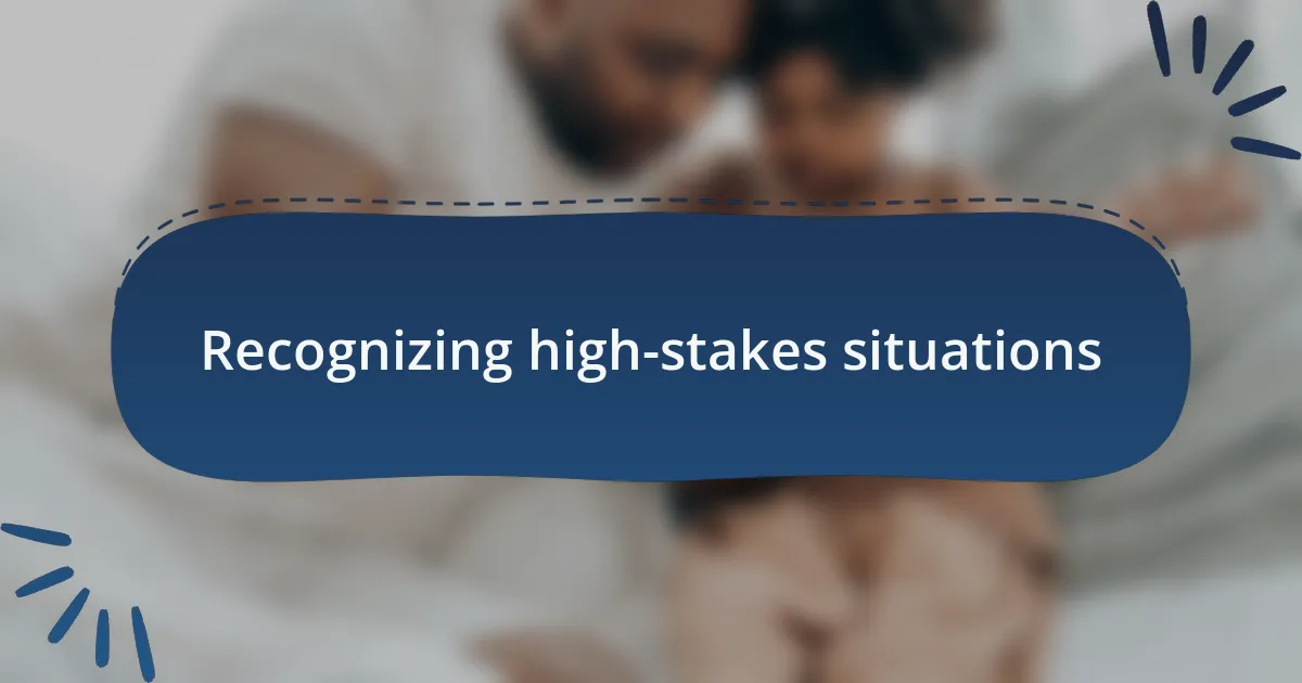 Recognizing high-stakes situations