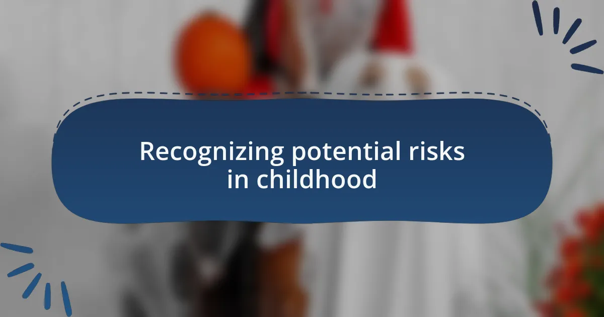 Recognizing potential risks in childhood