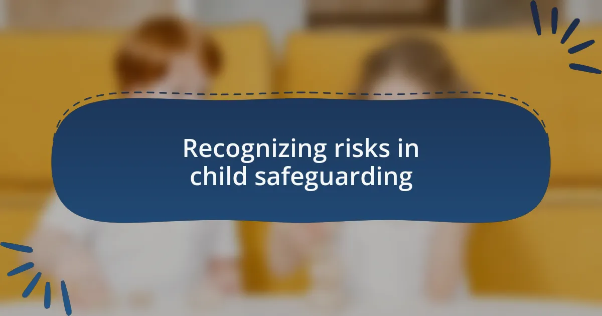 Recognizing risks in child safeguarding