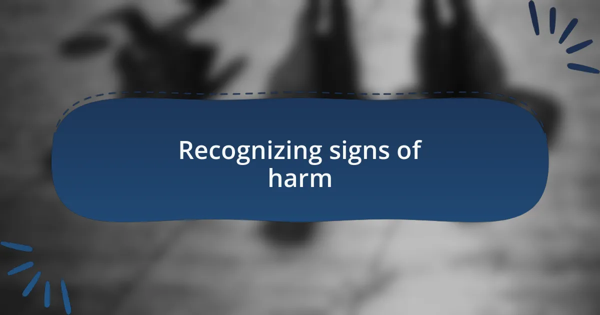 Recognizing signs of harm