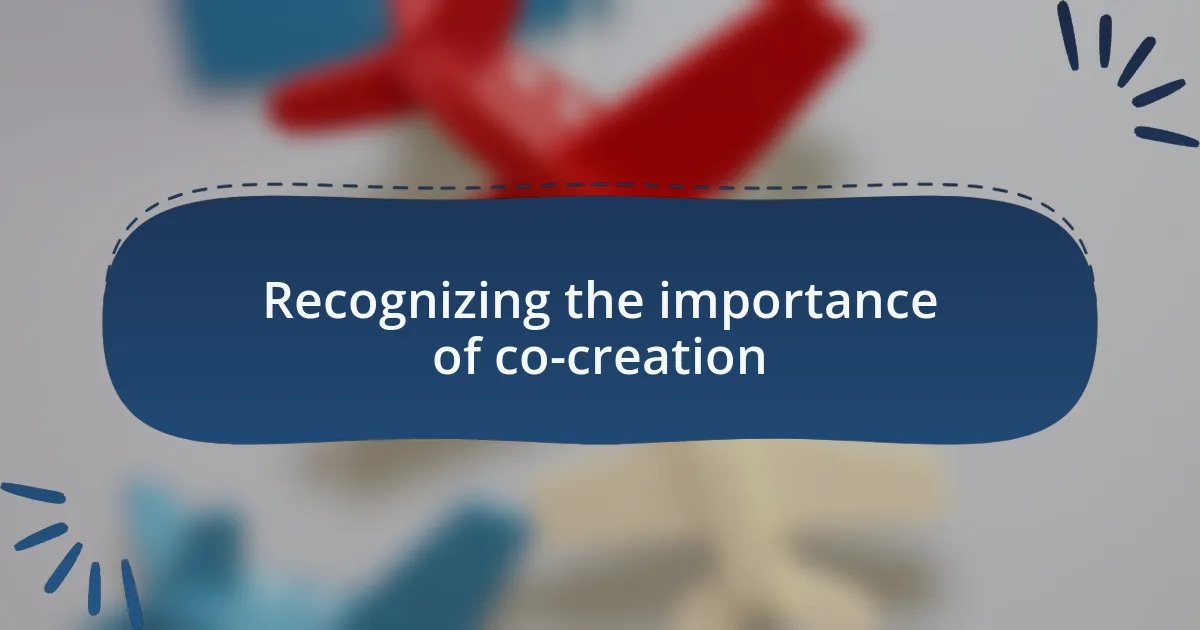 Recognizing the importance of co-creation