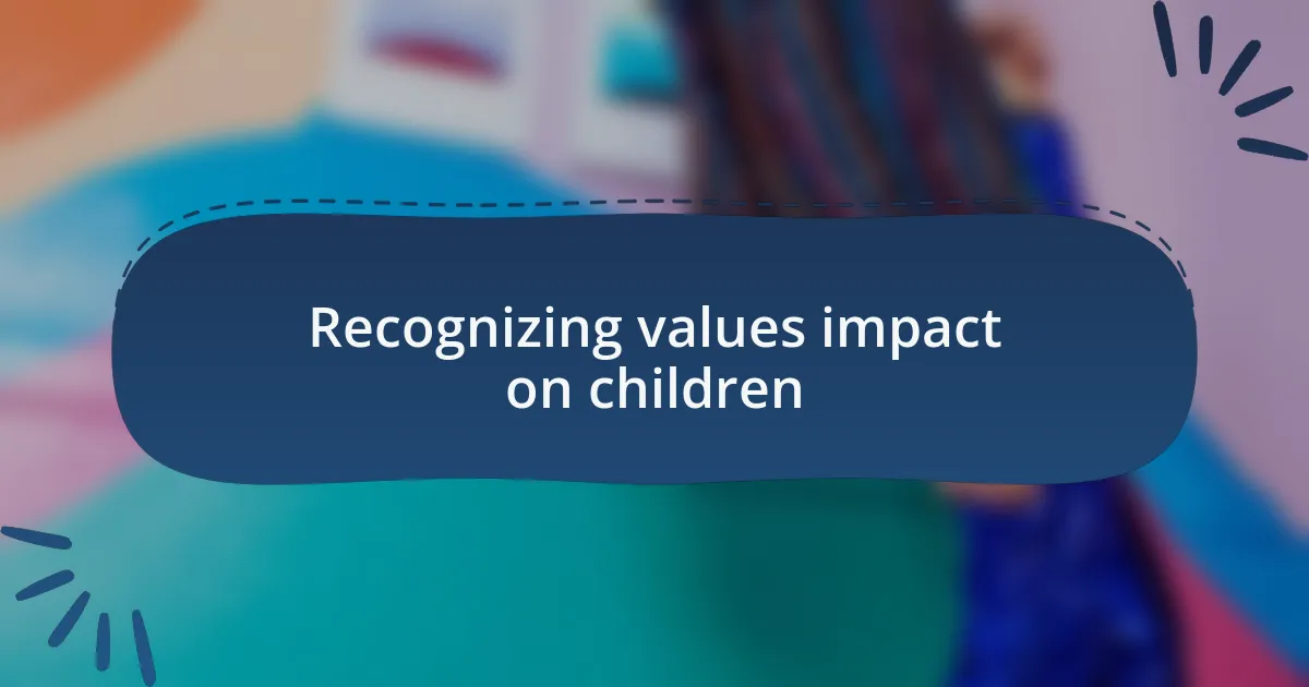 Recognizing values impact on children