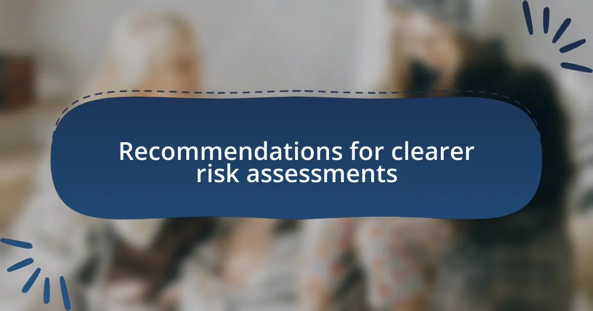 Recommendations for clearer risk assessments