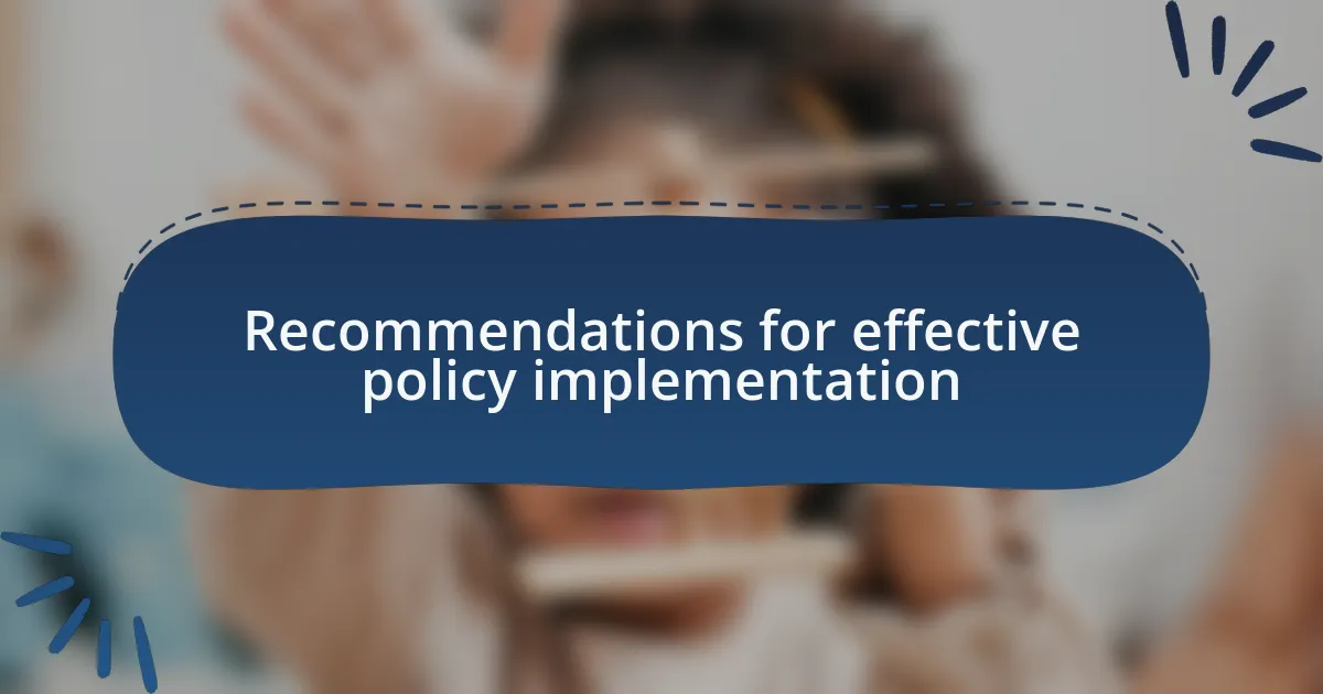 Recommendations for effective policy implementation
