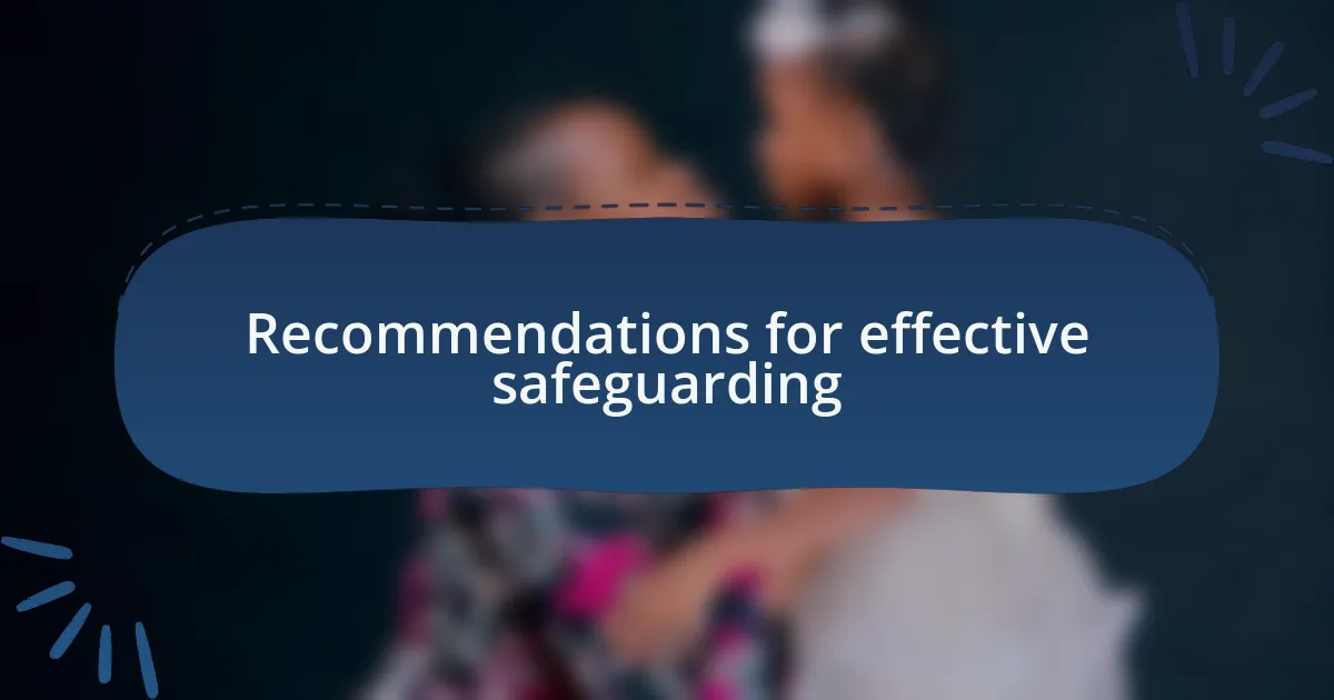 Recommendations for effective safeguarding