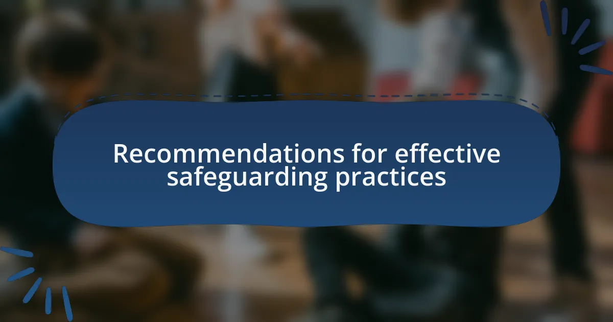 Recommendations for effective safeguarding practices