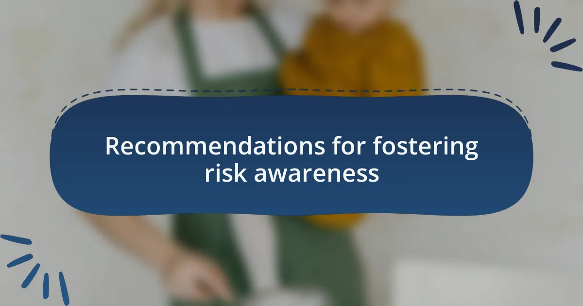 Recommendations for fostering risk awareness