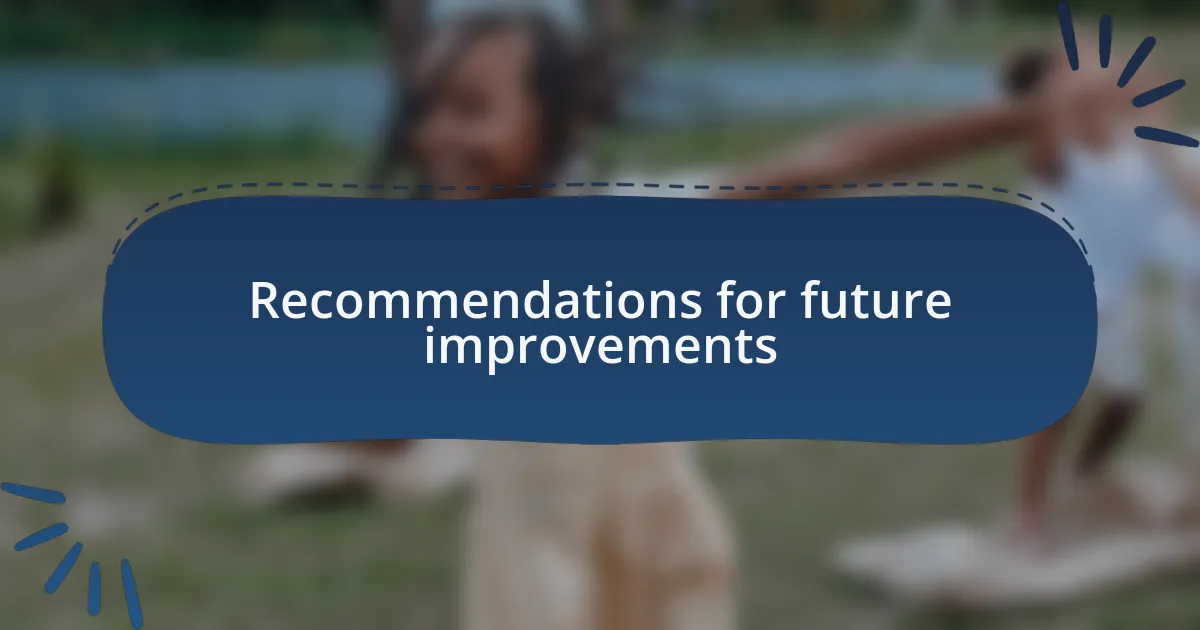 Recommendations for future improvements
