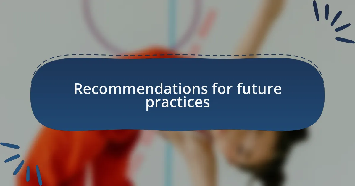 Recommendations for future practices