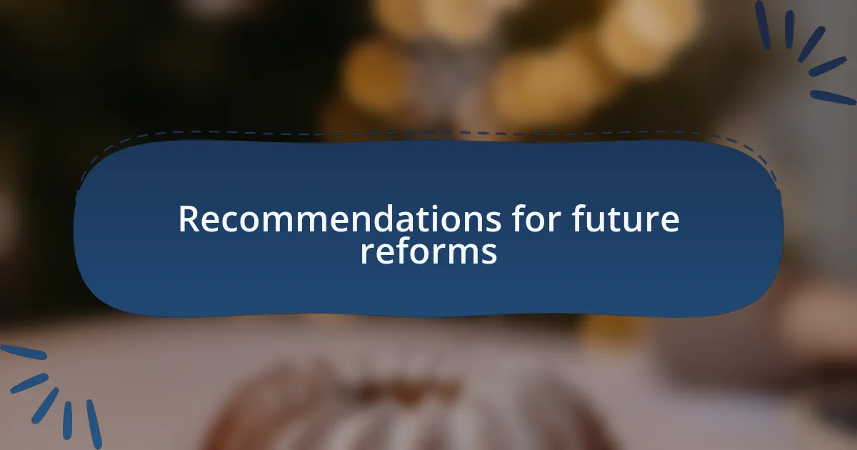 Recommendations for future reforms