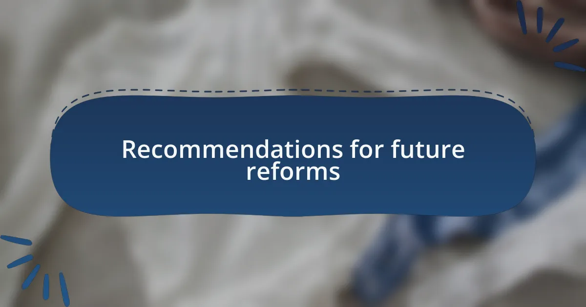 Recommendations for future reforms