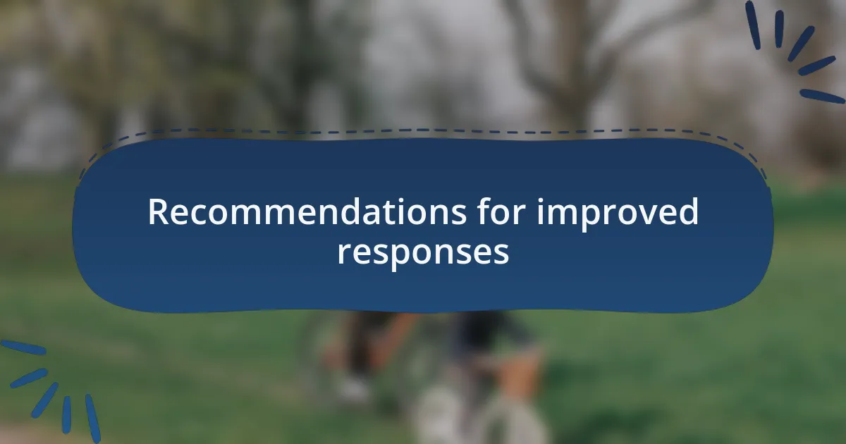 Recommendations for improved responses