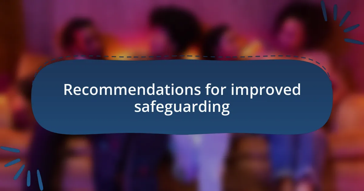 Recommendations for improved safeguarding