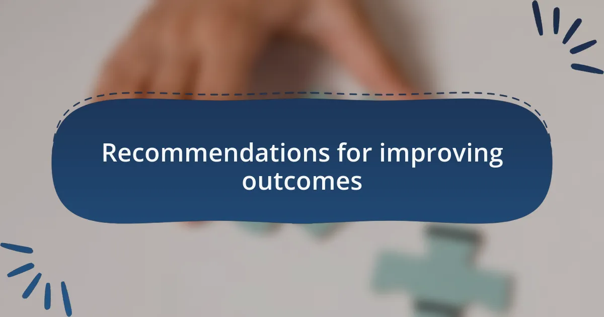 Recommendations for improving outcomes