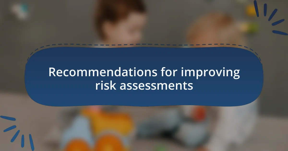 Recommendations for improving risk assessments