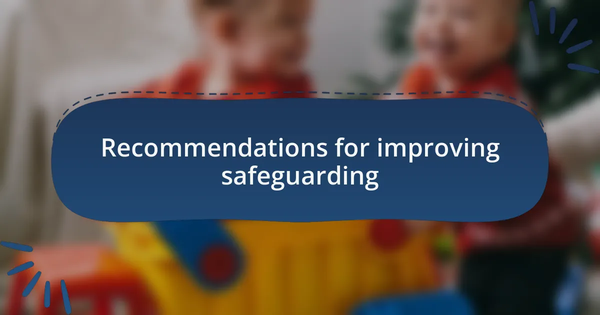 Recommendations for improving safeguarding