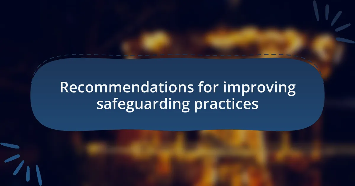 Recommendations for improving safeguarding practices