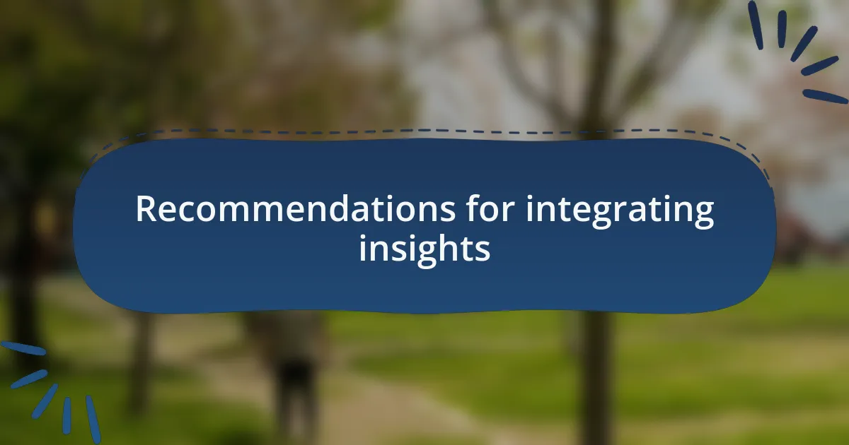 Recommendations for integrating insights
