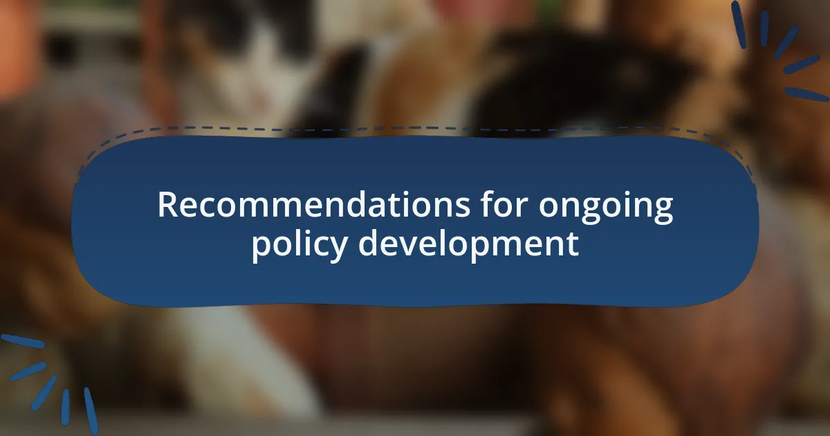 Recommendations for ongoing policy development