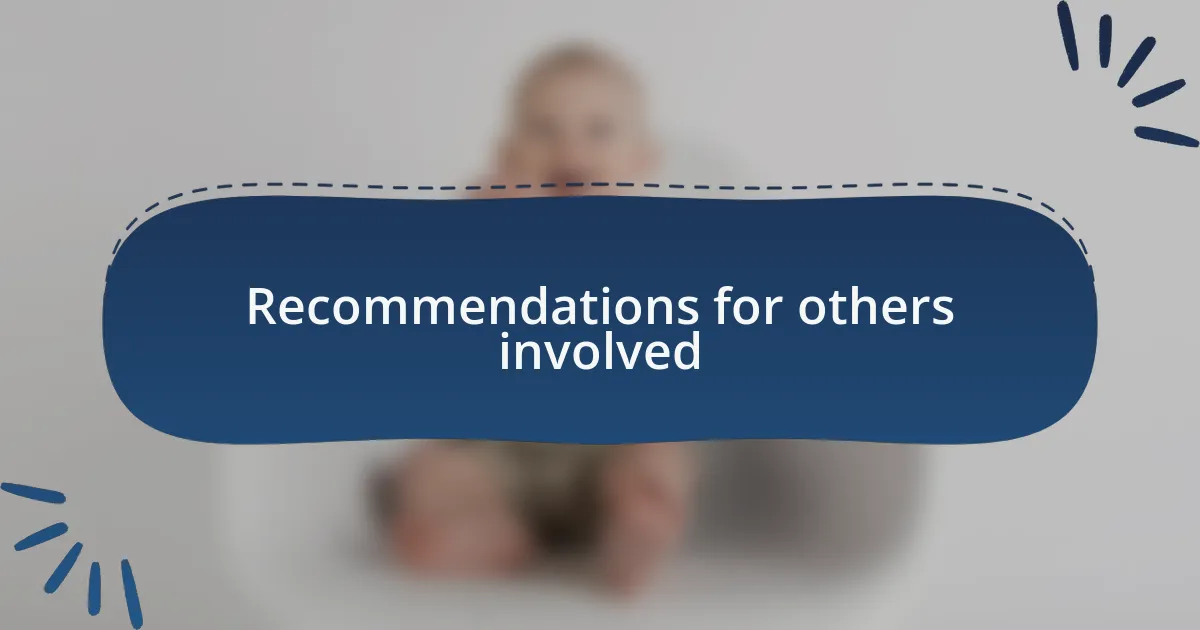 Recommendations for others involved