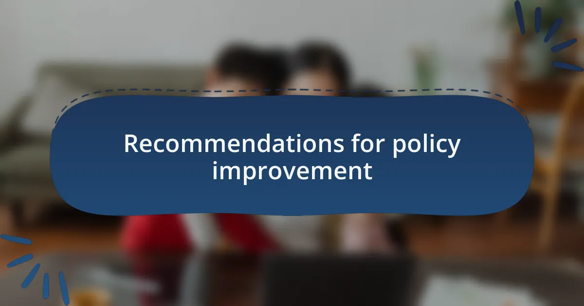 Recommendations for policy improvement