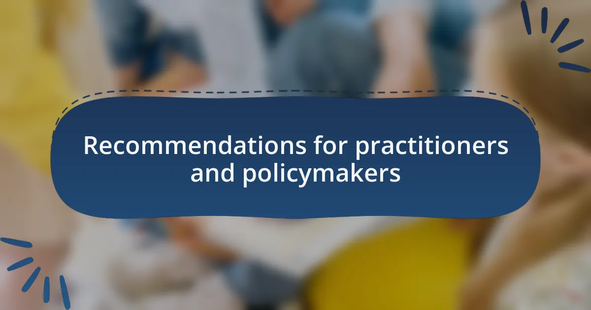 Recommendations for practitioners and policymakers