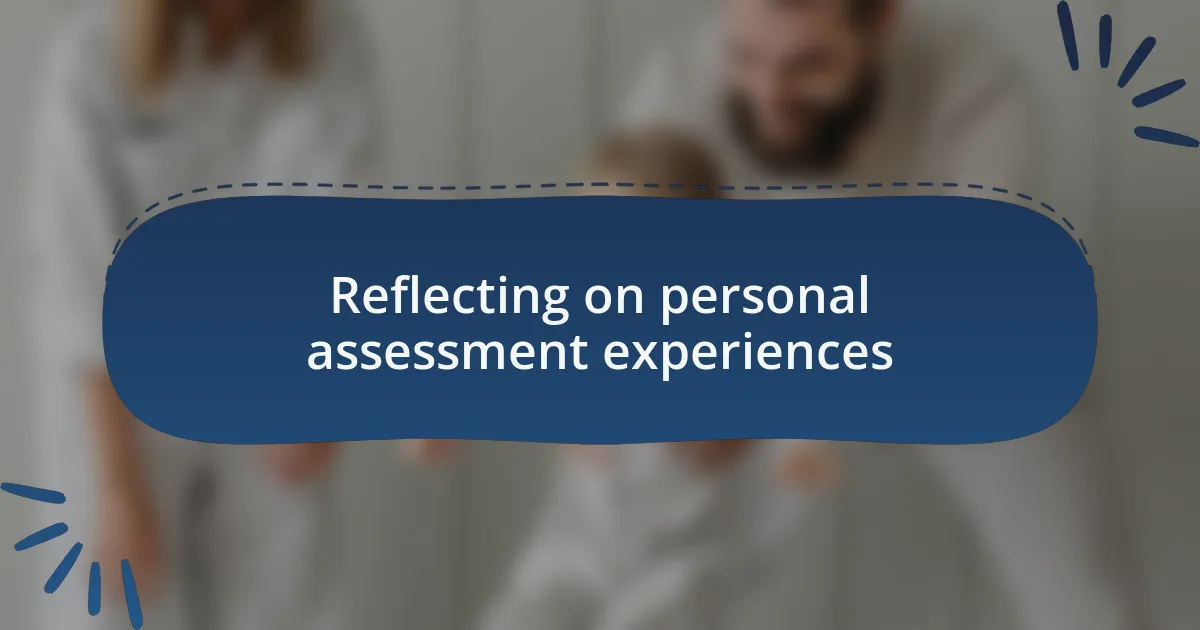 Reflecting on personal assessment experiences
