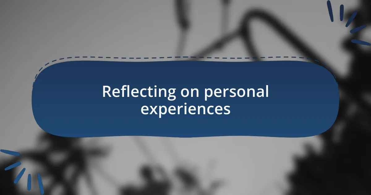 Reflecting on personal experiences