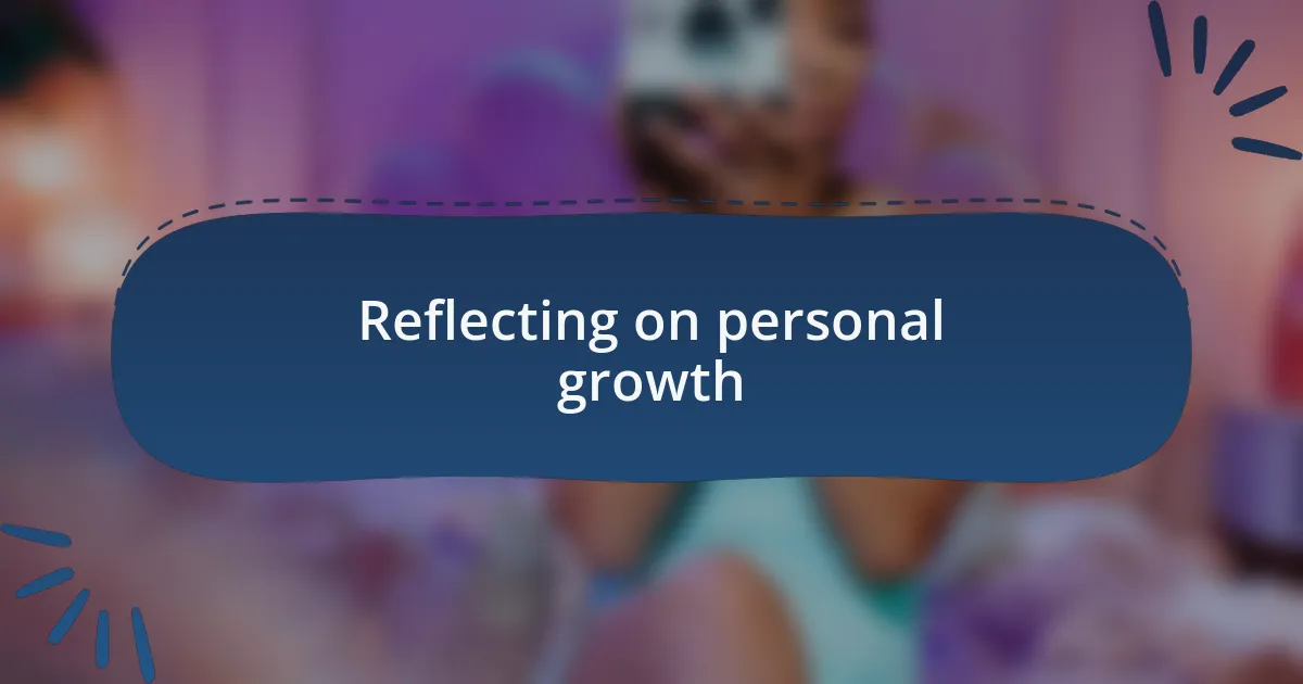 Reflecting on personal growth
