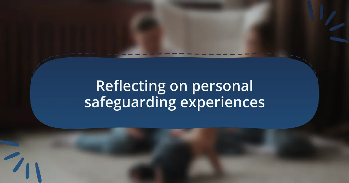 Reflecting on personal safeguarding experiences